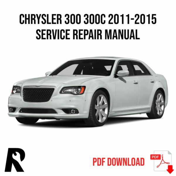 Chrysler 300 300C 2011-2015 Service Manual Repair, Workshop Service Repair, INSTANT Download PDF