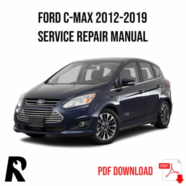 Ford C-Max 2012-2019 Service Manual Repair, Workshop Service Repair, INSTANT Download PDF