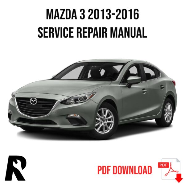 Mazda 3 2013-2016 Service Manual Repair, Workshop Service Repair, INSTANT Download PDF
